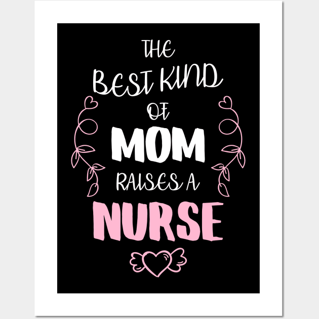 Best Kind Of Mom Raises A Nurse Wall Art by Hannah's Bear Tees